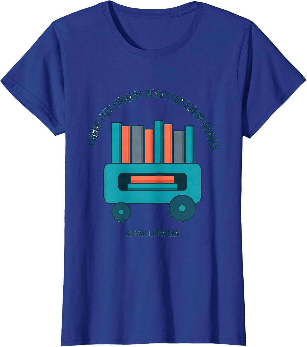 Women's I Keep This Library Ready For Every Reader Librarian T-Shirt - Royal Blue