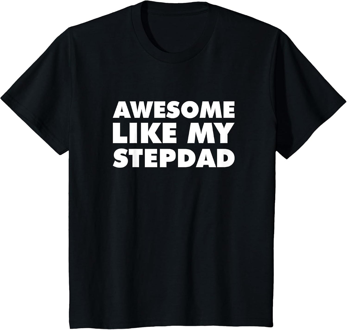 Awesome Like My Stepdad T-Shirt - Black