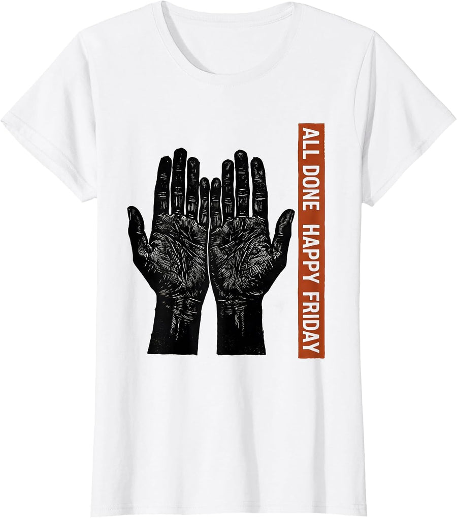 Women's All Done Happy Friday Linocut ASL Teacher Deaf Awareness T-Shirt - White