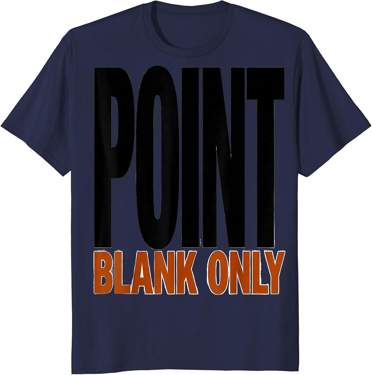 Point Blank Only Funny Deer Hunting Dad Hunter Gift T-Shirt - Navy Blue