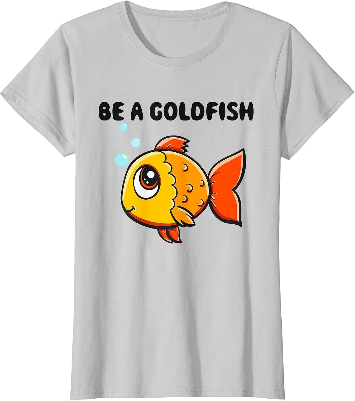 Be a Goldfish Illustration Tee Shirt for Fish Lovers and Aquarium Enthusiasts T-Shirt - Silver Grey