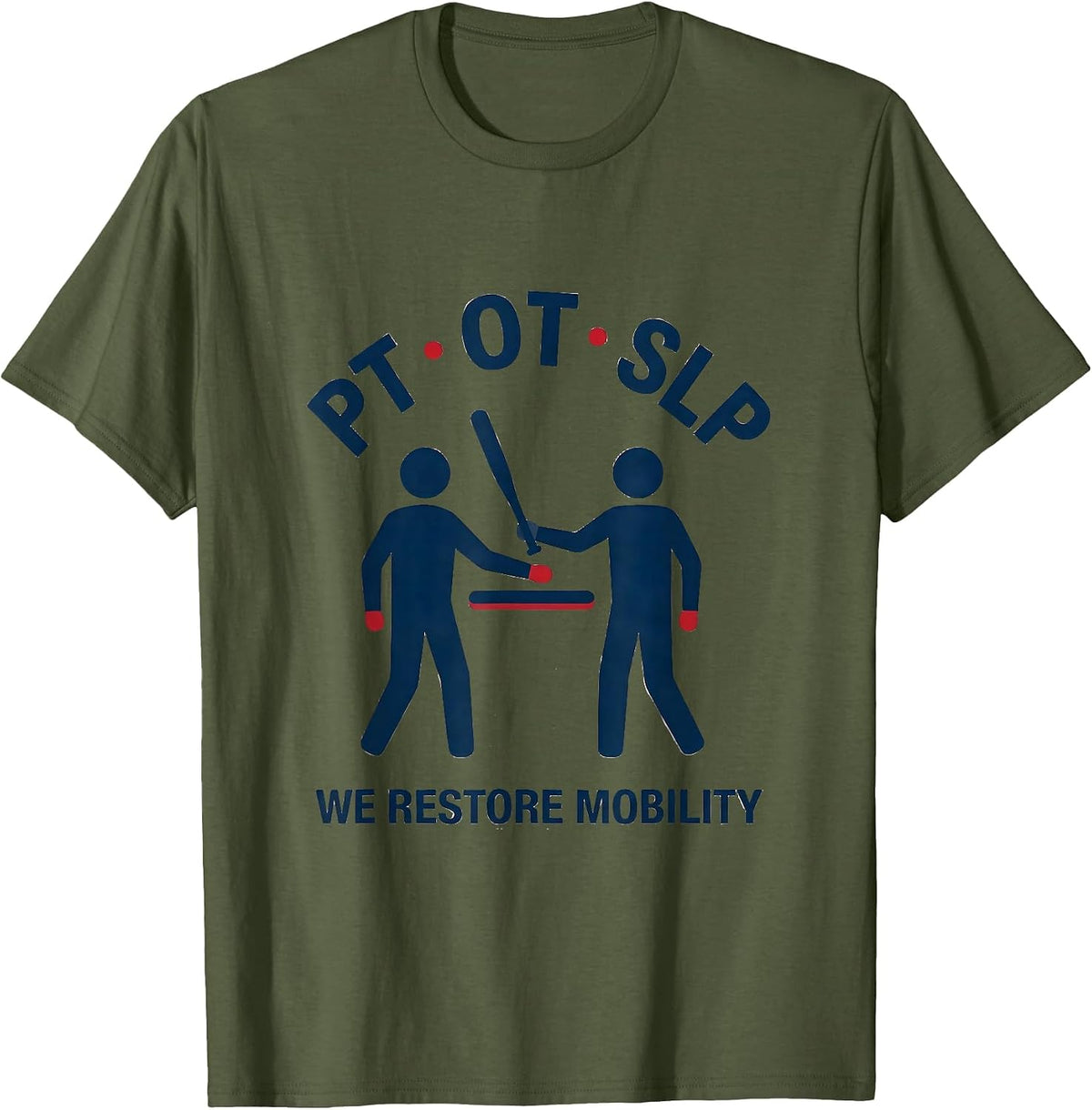 PT OT SLP We Restore Mobility Physical Therapist Gift T-Shirt - Olive Green