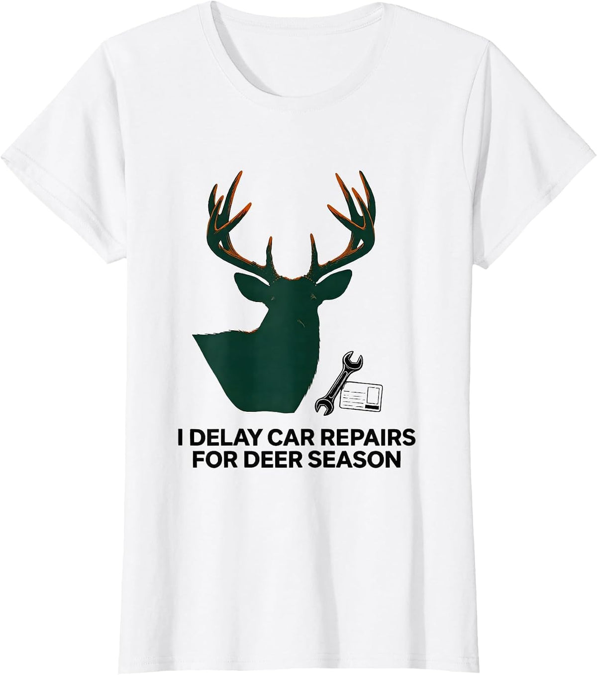 I Delay Car Repairs For Deer Season Funny Hunter Dad Gift T-Shirt - White