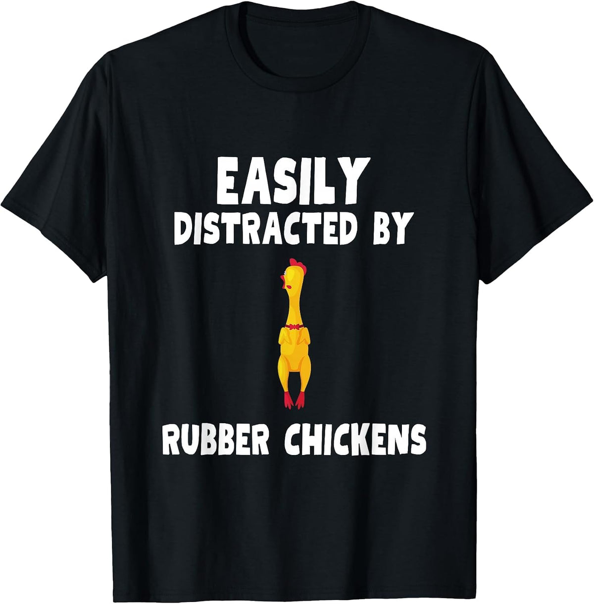 Easily Distracted By Rubber Chickens Rubber Chicken T-Shirt - Black