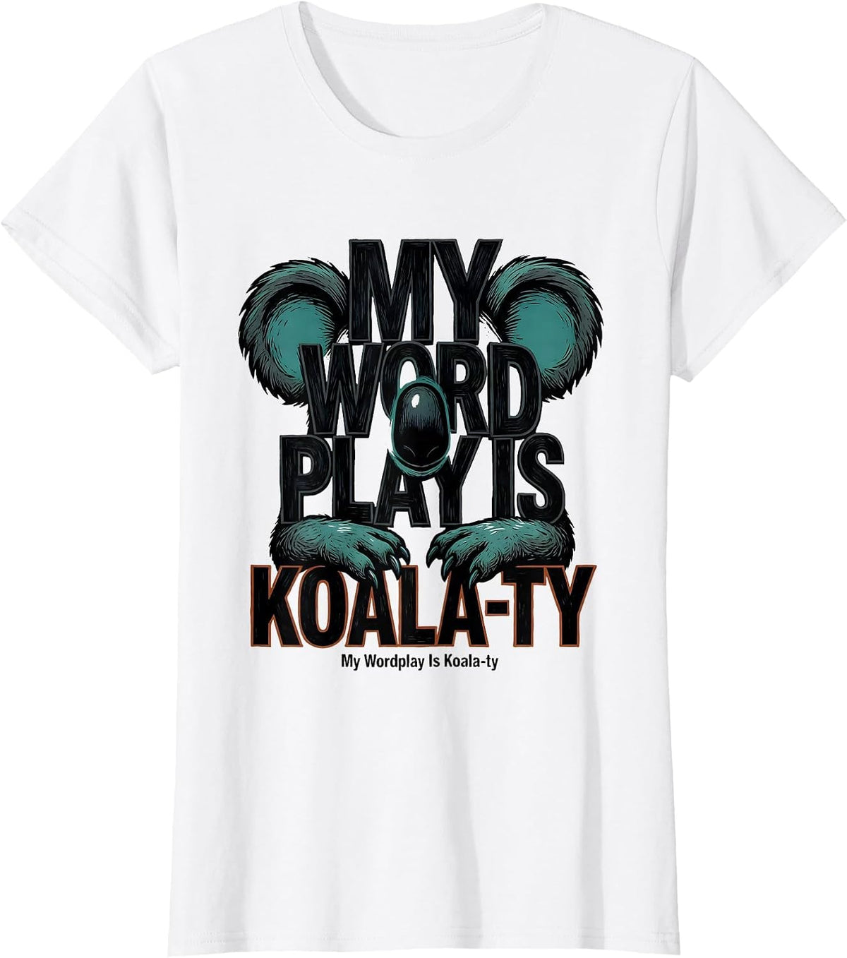 My Wordplay Is Koala-ty Funny Koala Pun Animal Lover Gift T-Shirt - White