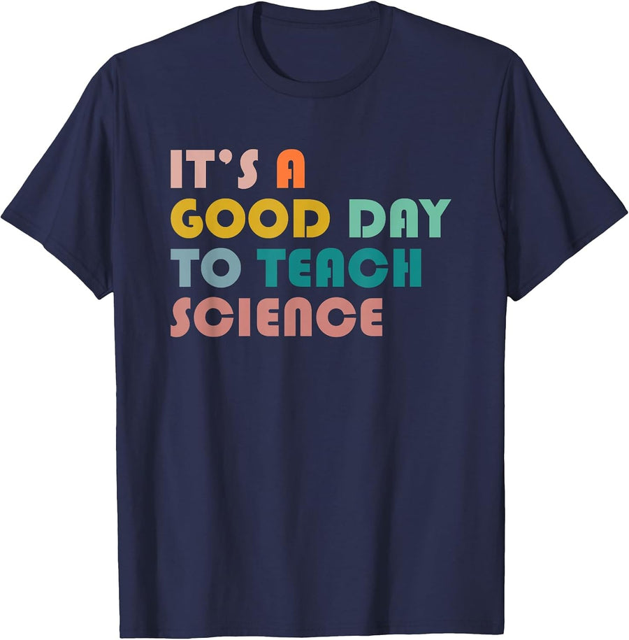 It's A Good Day to Teach Science T-Shirt Gift for Science Teacher Tees - Navy Blue