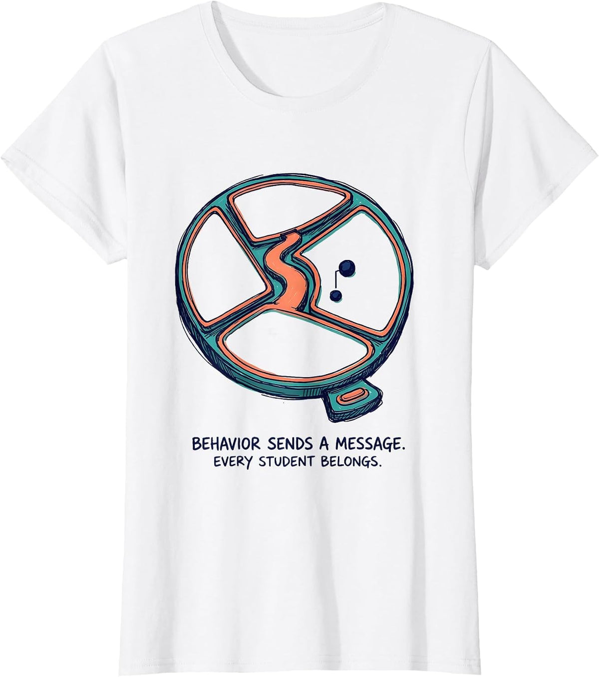 Women's Behavior Sends A Message Every Student Belongs Teacher T-Shirt - White