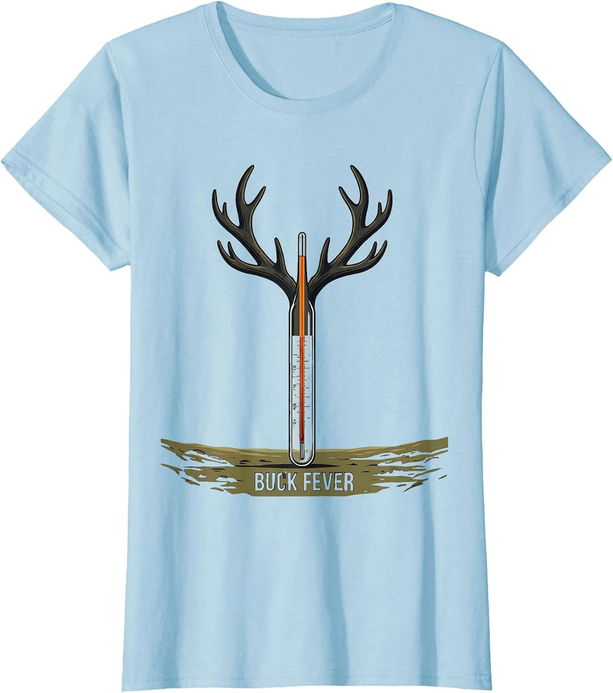 Women's Buck Fever Funny Deer Hunting Humor Hunter Dad Gift T-Shirt - Baby Blue