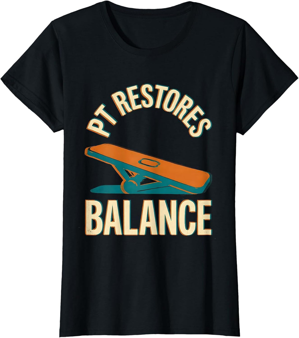 PT Restores Balance Funny Physical Therapist PT Student Gift T-Shirt - Black