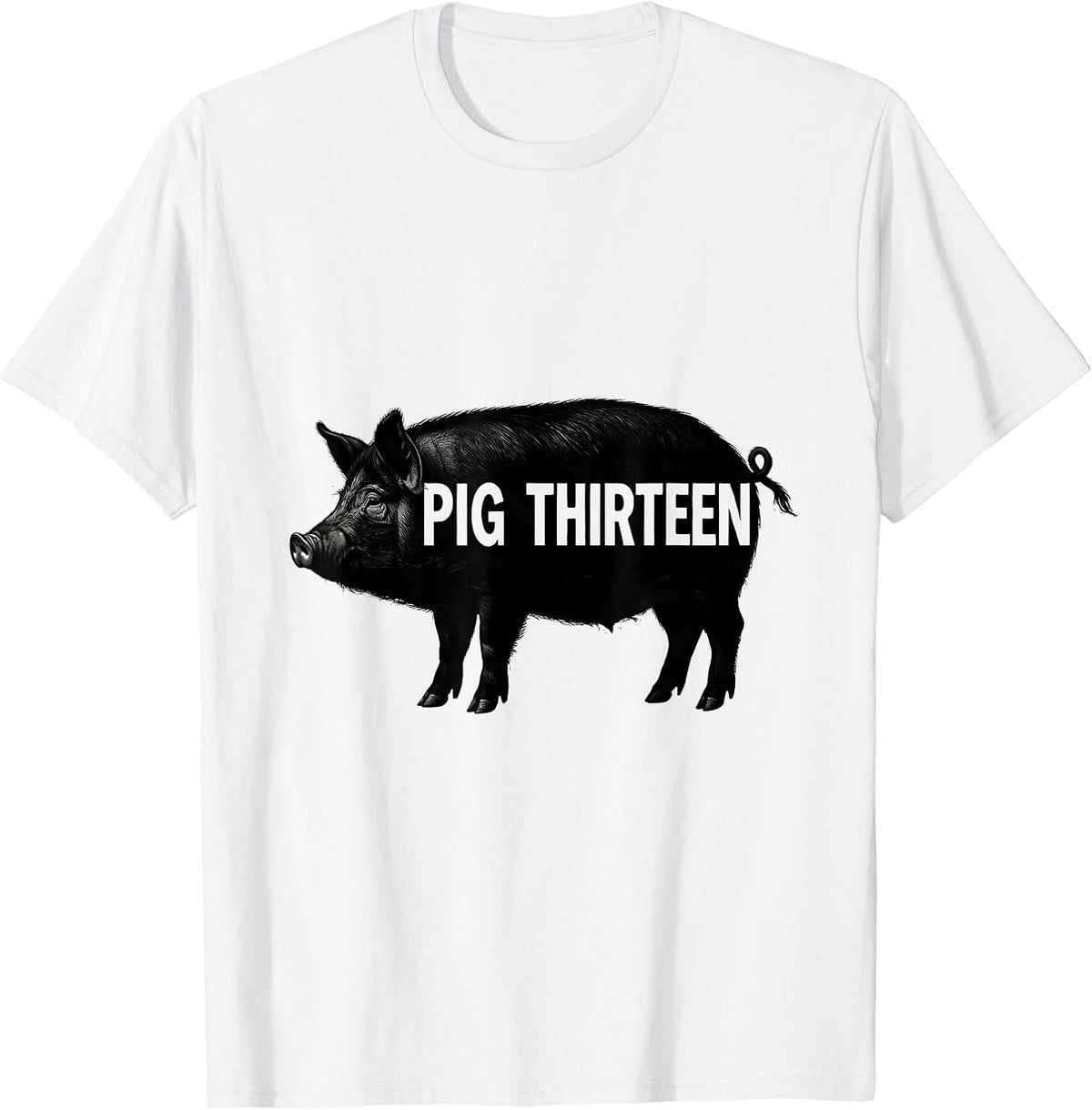 Men's Pig Thirteen Novelty Humor Pig Lover Gift T-Shirt - White