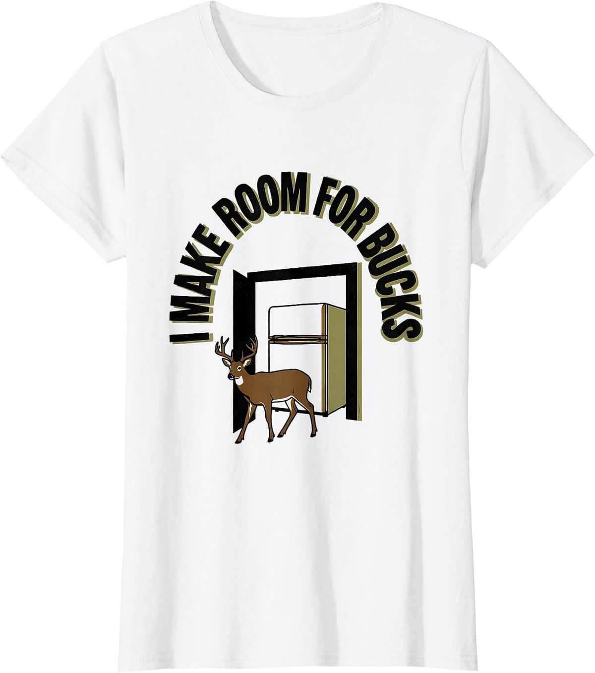 Women's I Make Room For Bucks Funny Deer Hunting Camo Dad Humor T-Shirt - White
