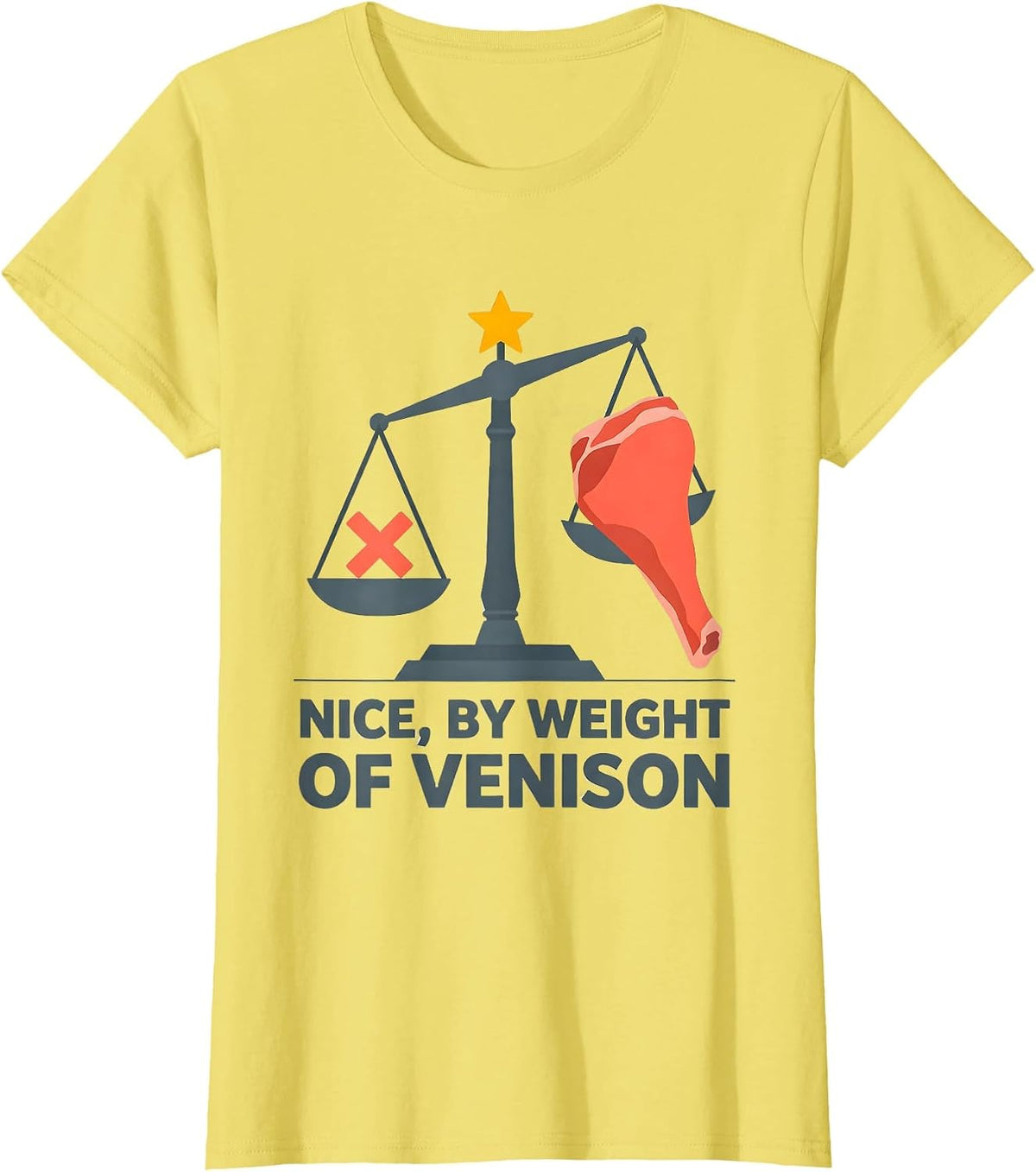 Nice By Weight Of Venison Funny Deer Hunting Humor Christmas T-Shirt - Lemon Yellow