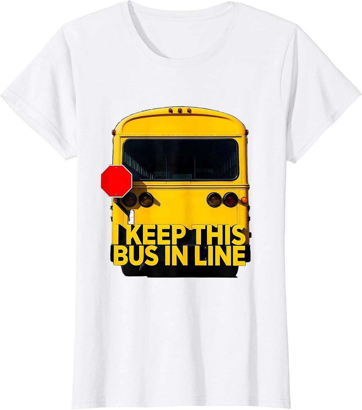 Women's I Keep This Bus In Line Funny School Bus Driver Appreciation T-Shirt - White