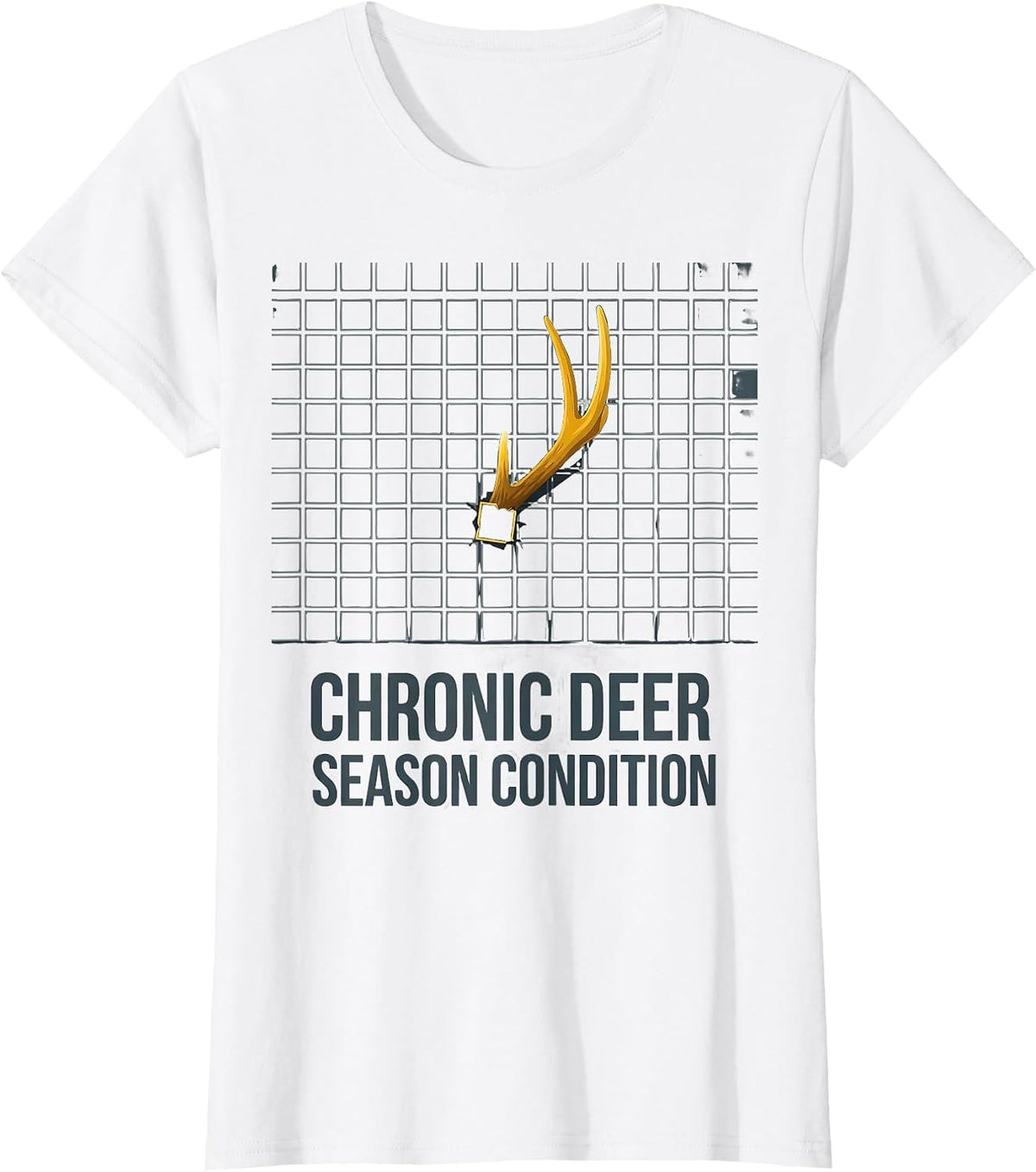 Chronic Deer Season Condition Funny Deer Hunting Camo Dad T-Shirt - White