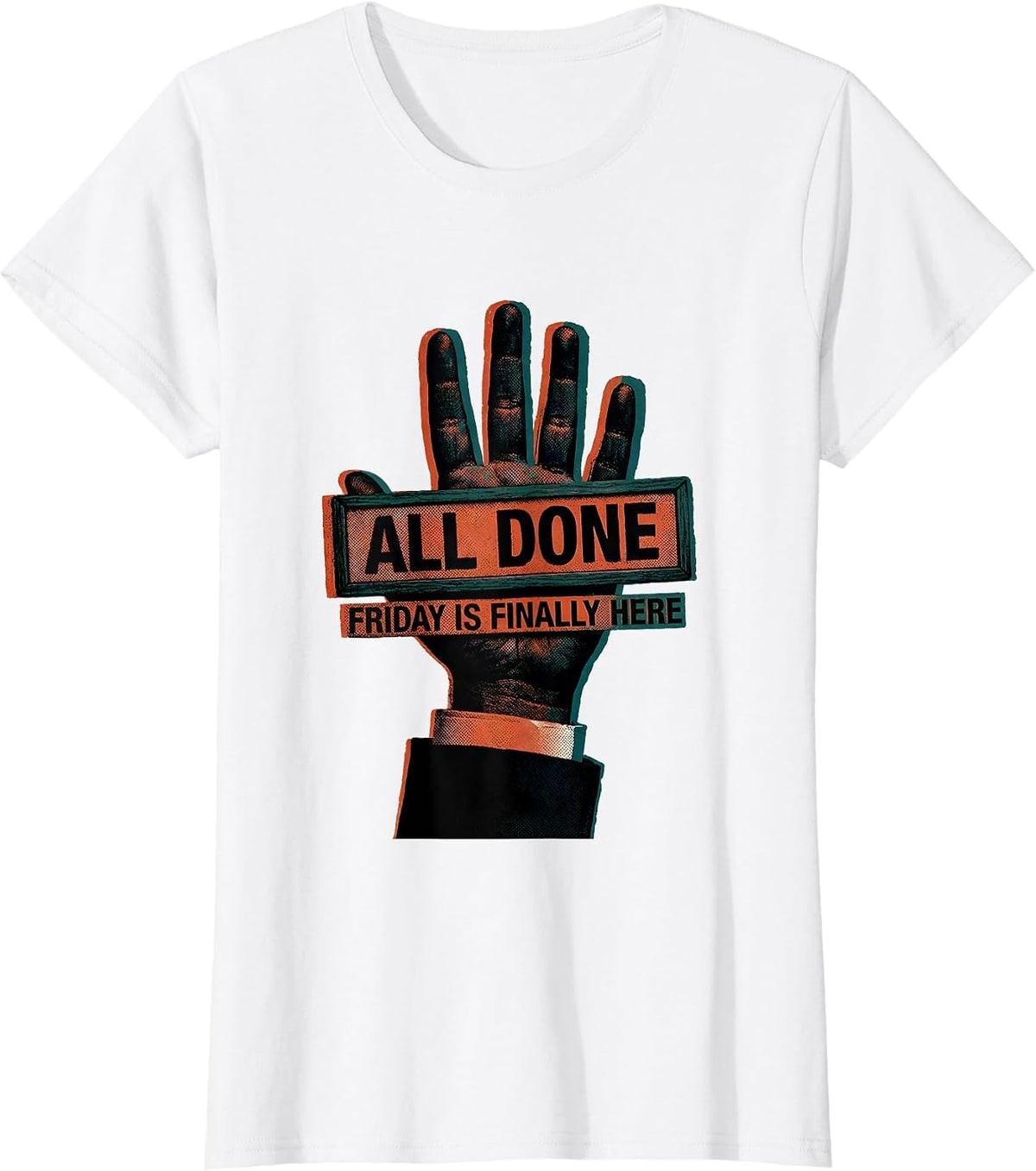 All Done Friday Is Finally Here Funny ASL Teacher Sign T-Shirt - White