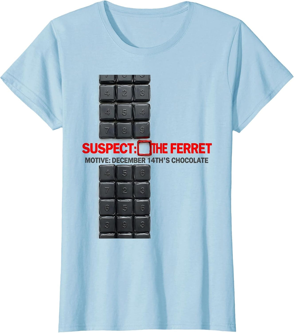 Suspect: The Ferret. Motive: December 14th's Chocolate T-Shirt - Baby Blue