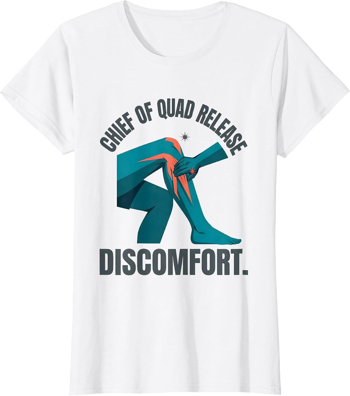 Chief Of Quad Release Discomfort Funny Physical Therapist PT T-Shirt - White