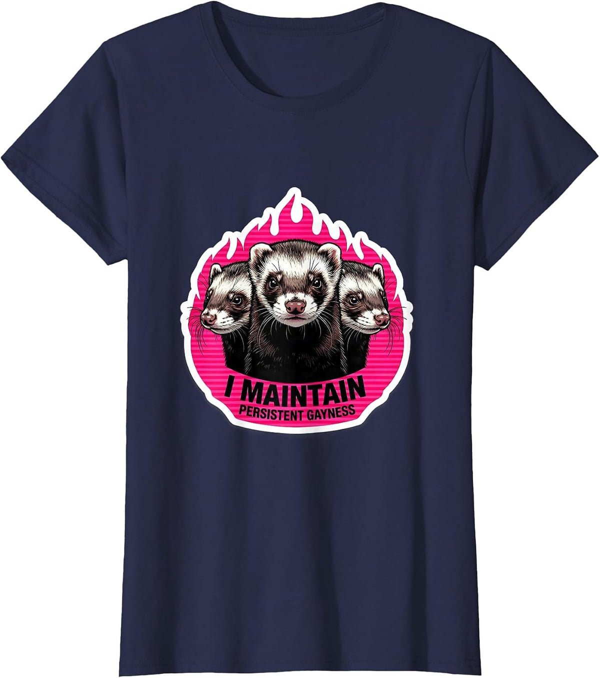 Women's I Maintain Persistent Gayness Funny Ferret Meme Bootleg T-Shirt - Navy Blue