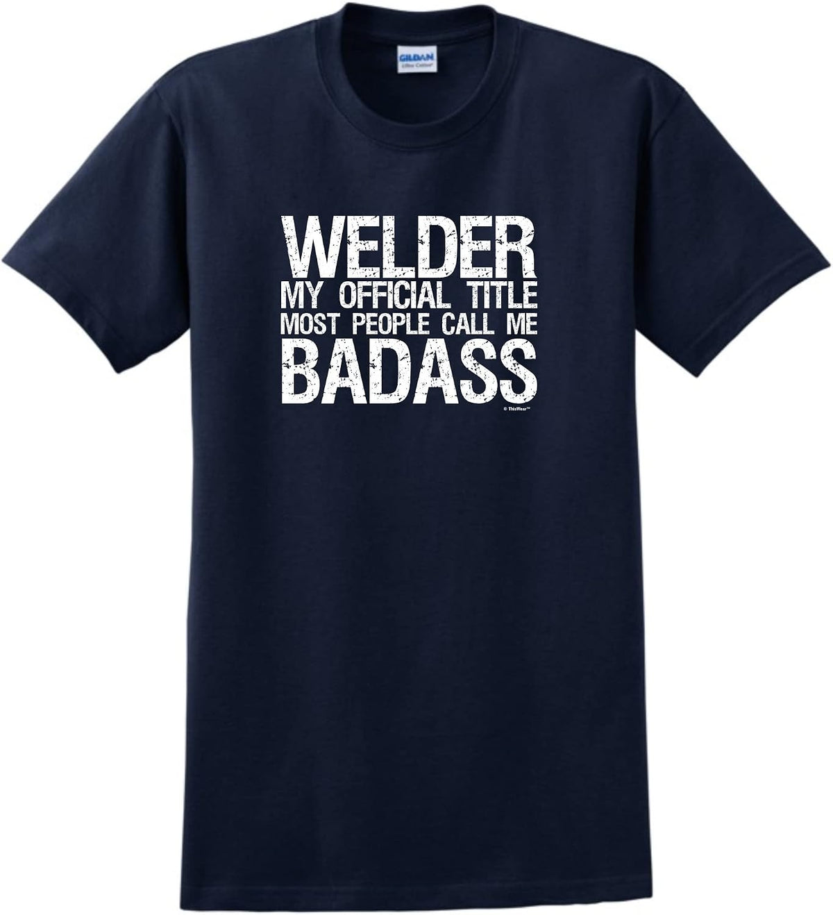 Welder My Official Title Most People Call Me Badass T-Shirt - Navy