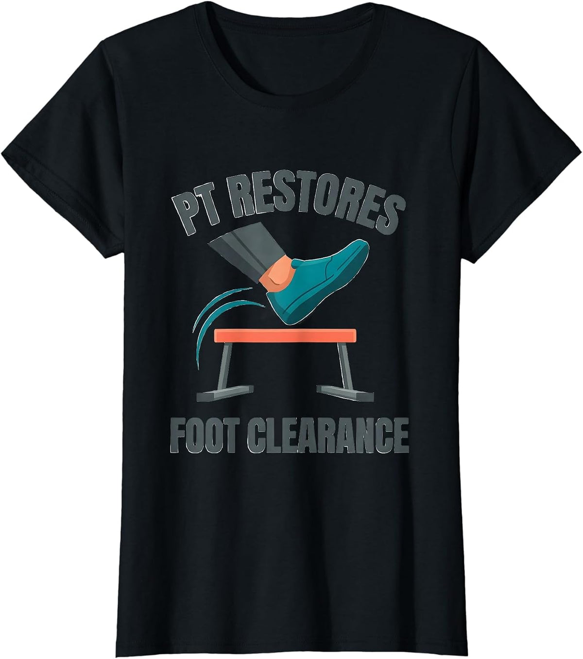 PT Restores Foot Clearance Funny Physical Therapist Gift T-Shirt - Black