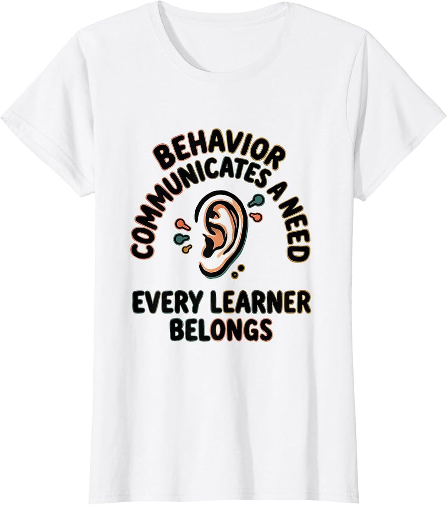 Women's Behavior Communicates A Need Every Learner Belongs Teacher T-Shirt - White
