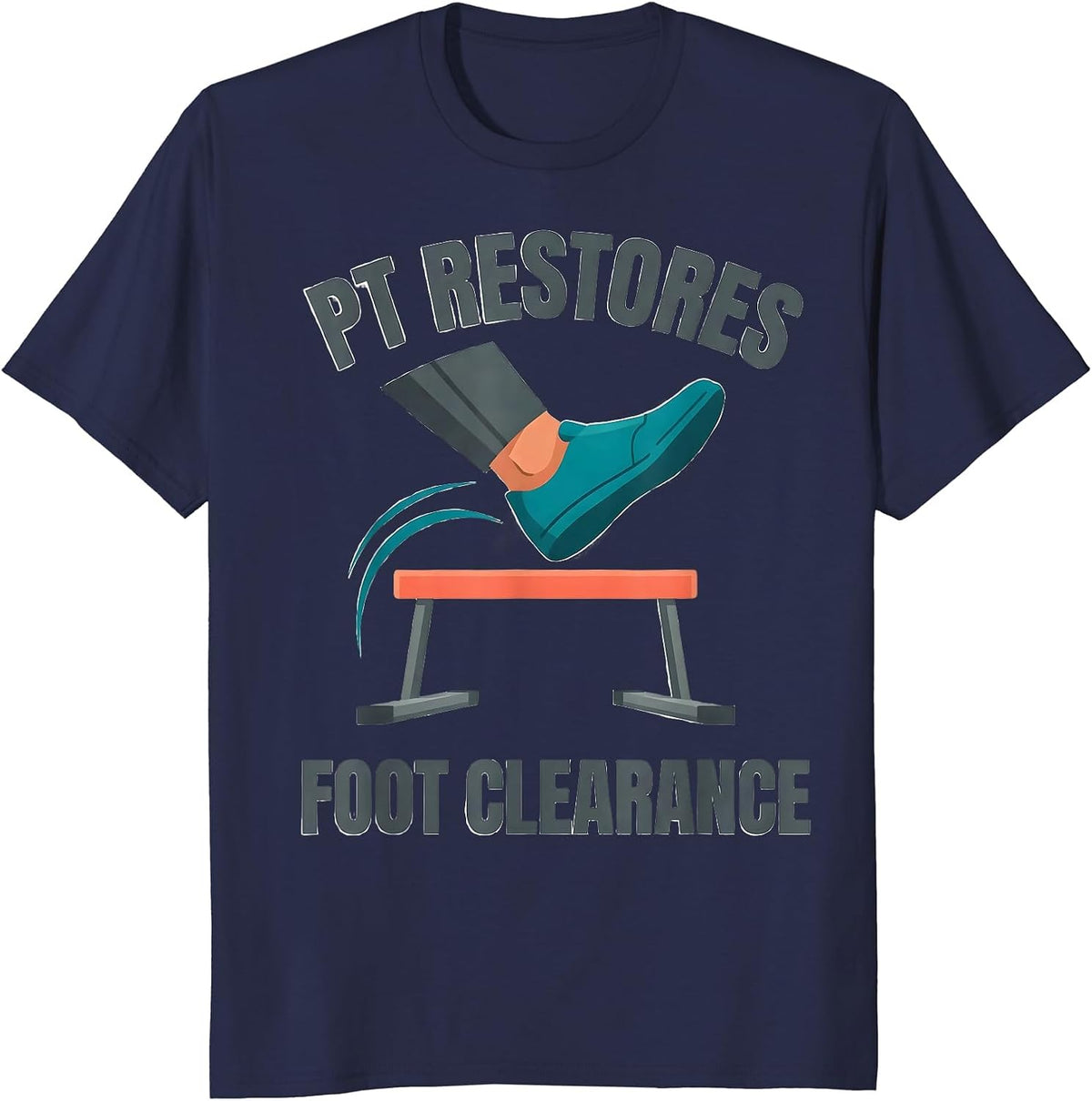 PT Restores Foot Clearance Funny Physical Therapist Gift T-Shirt - Navy Blue