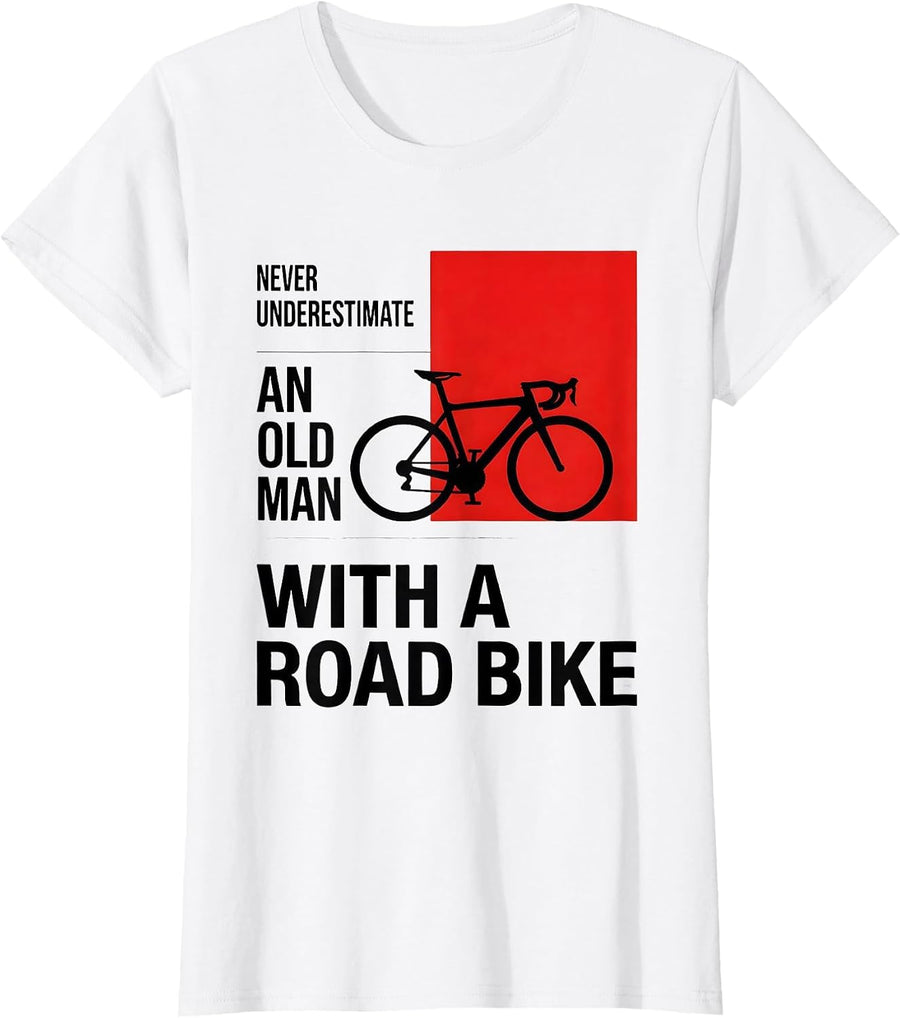 Women's Never Underestimate An Old Man With A Road Bike Cyclist T-Shirt - White