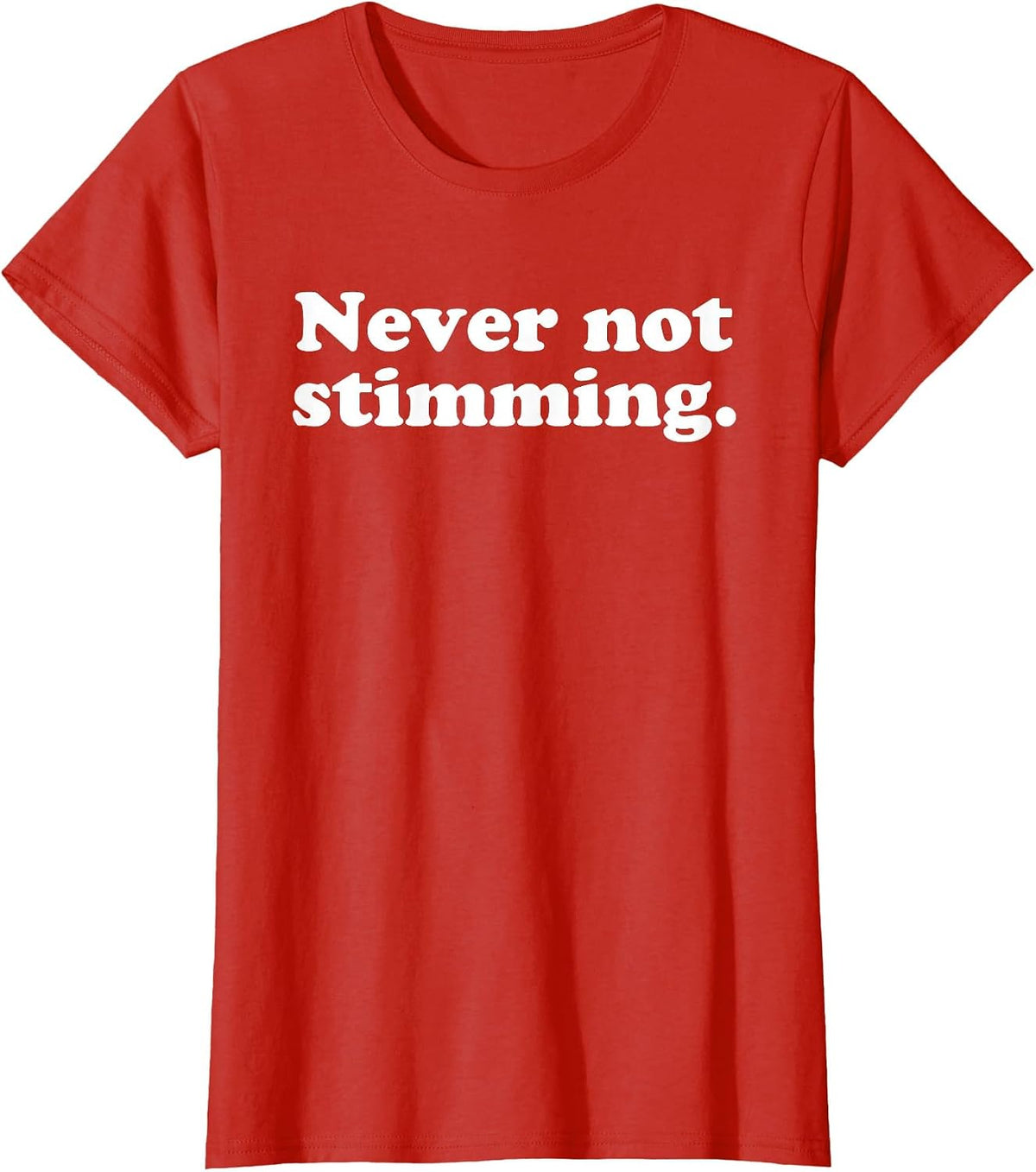 Never Not Stimming Funny Humorous ADHD Behaviour Statement T-Shirt - Red