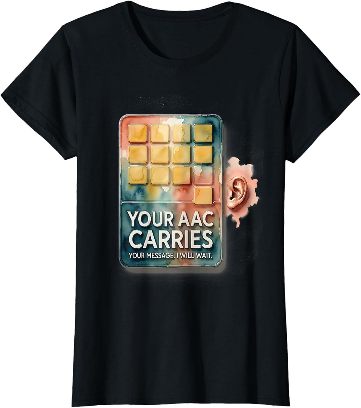 Your AAC Carries Your Message I Will Wait SLP T-Shirt - Black