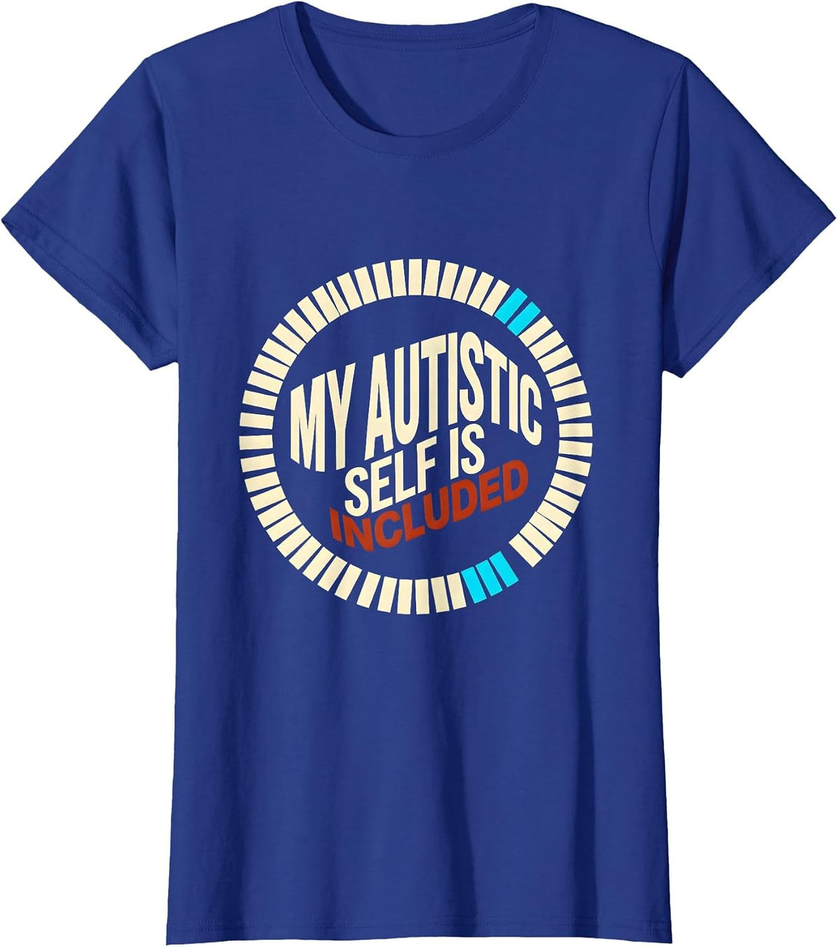 Women's My Autistic Self Is Included Funny Neurodivergent Acceptance T-Shirt - Royal Blue