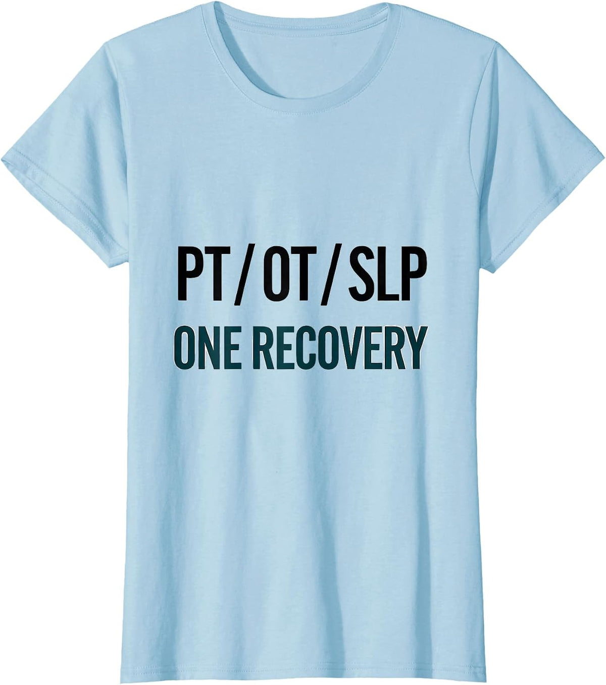 PT OT SLP One Recovery Physical Therapist Gift T-Shirt - Baby Blue