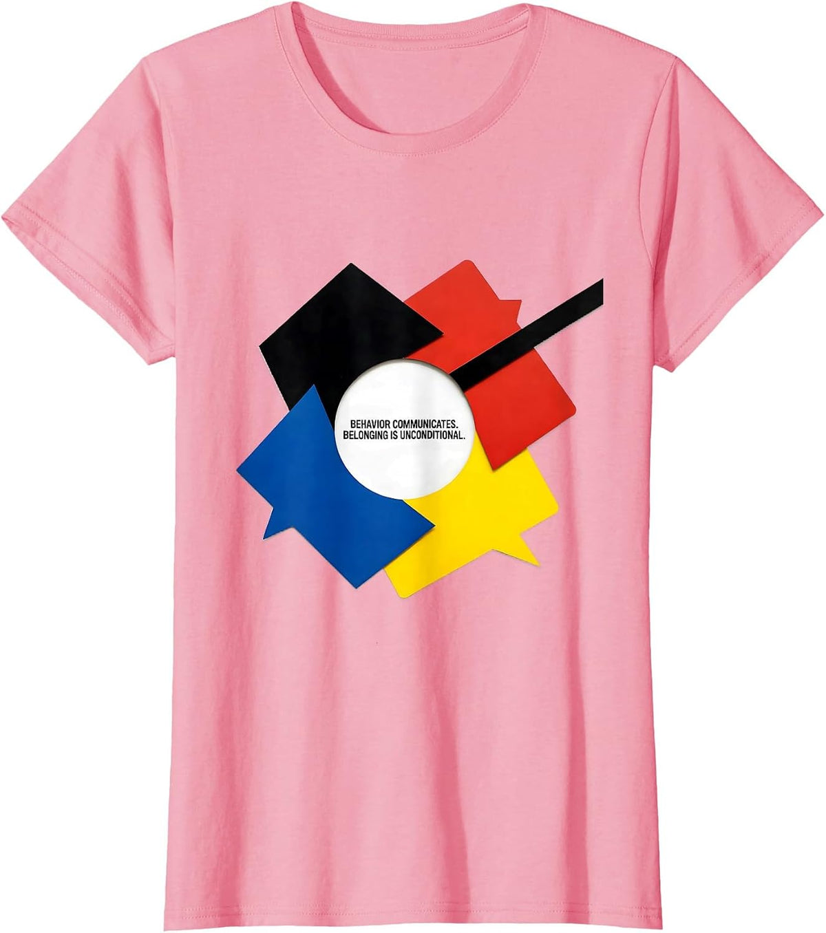Women's Behavior Communicates. Belonging Is Unconditional. Teacher T-Shirt - Pink