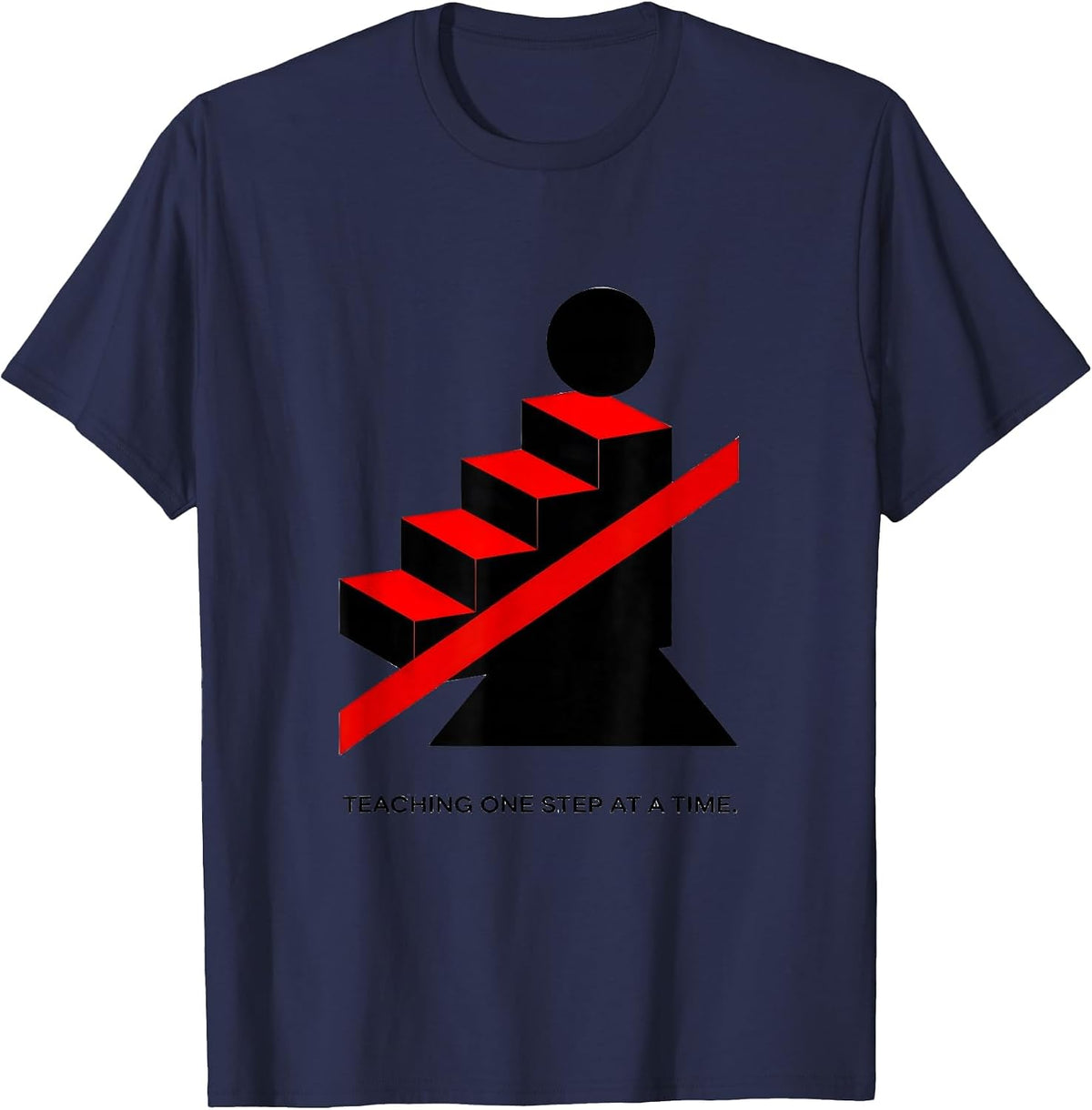 Teaching One Step At A Time Educator Design T-Shirt - Navy Blue