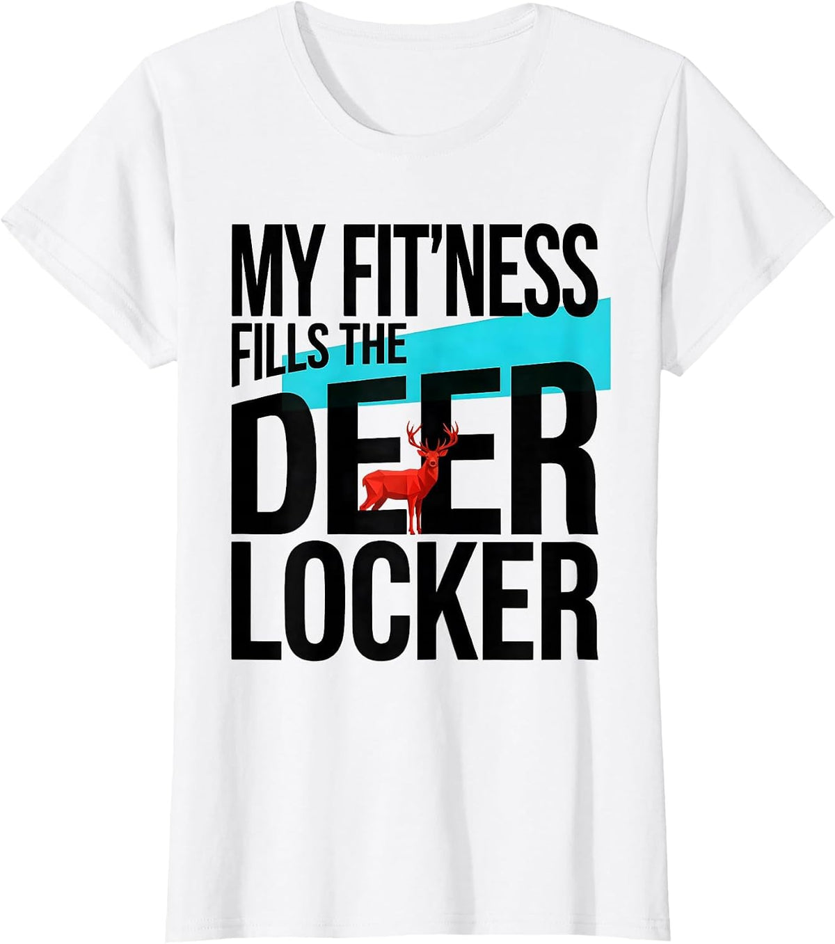 My Fit'ness Fills The Deer Locker Funny Hunting Dad Joke T-Shirt - White