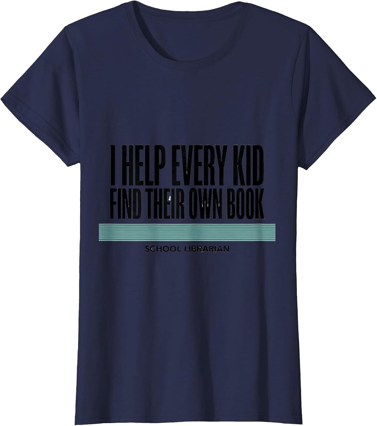 Women's I Help Every Kid Find Their Own Book, School Librarian T-Shirt - Navy Blue