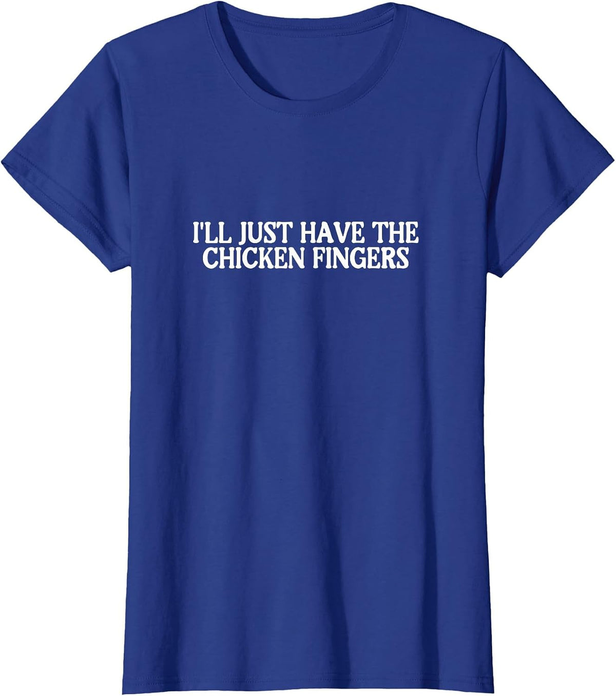 I'll Just Have the Chicken Fingers Best Favorite Food T-Shirt - Royal Blue