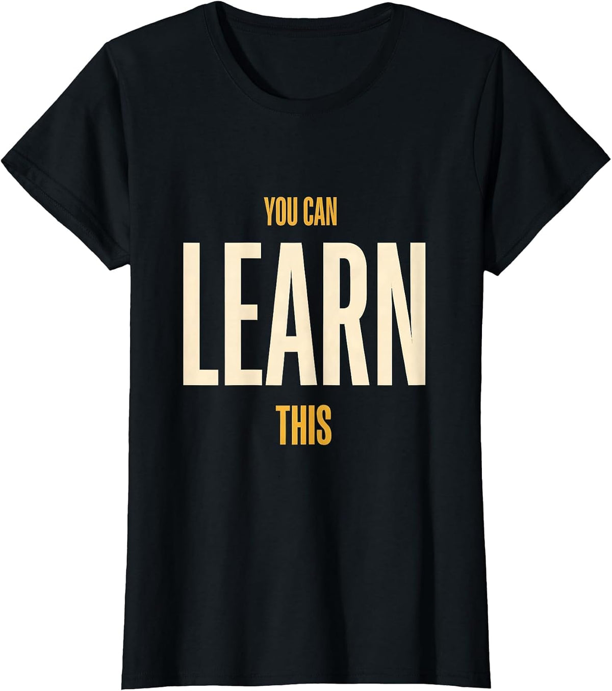 You Can Learn This Motivational Teacher Classroom T-Shirt - Black