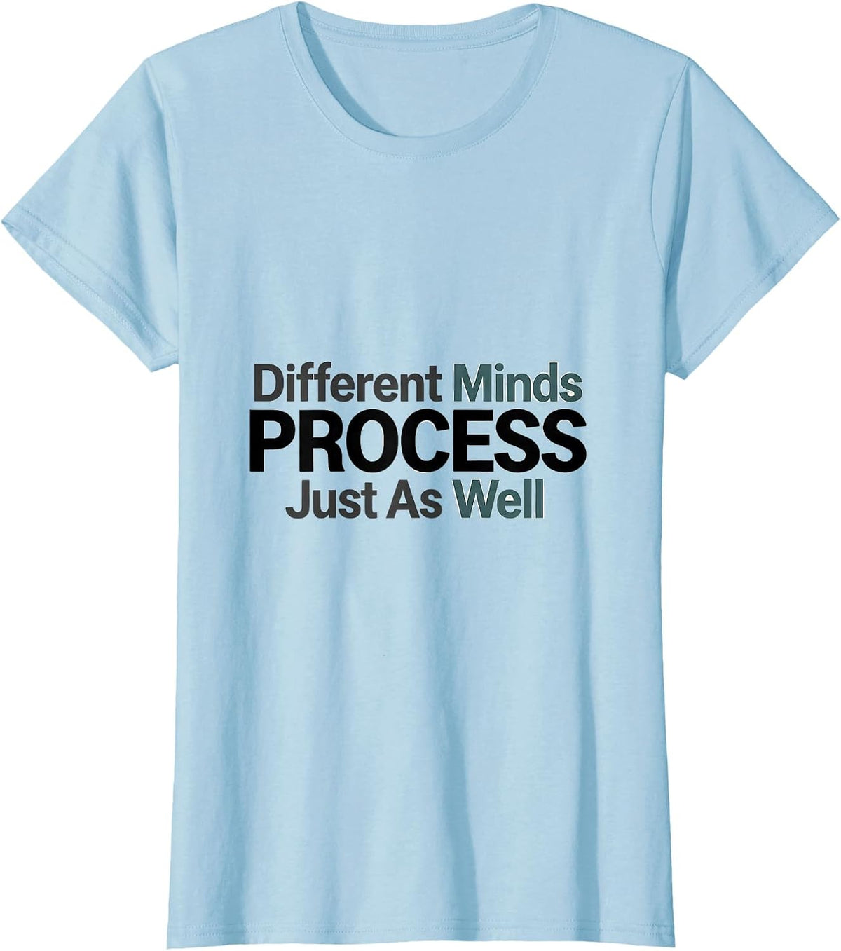 Different Minds Process Just As Well Funny Autistic Meme T-Shirt - Baby Blue