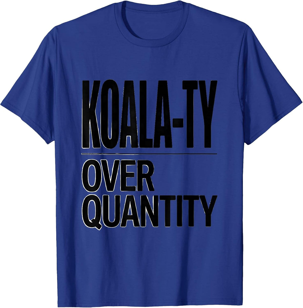 Koala-ty Over Quantity Funny Koala Lover Animal Humor Gift T-Shirt - Royal Blue