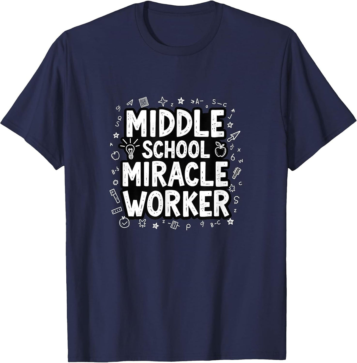 Middle School Miracle Worker - Inspiring Educators T-Shirt - Navy Blue