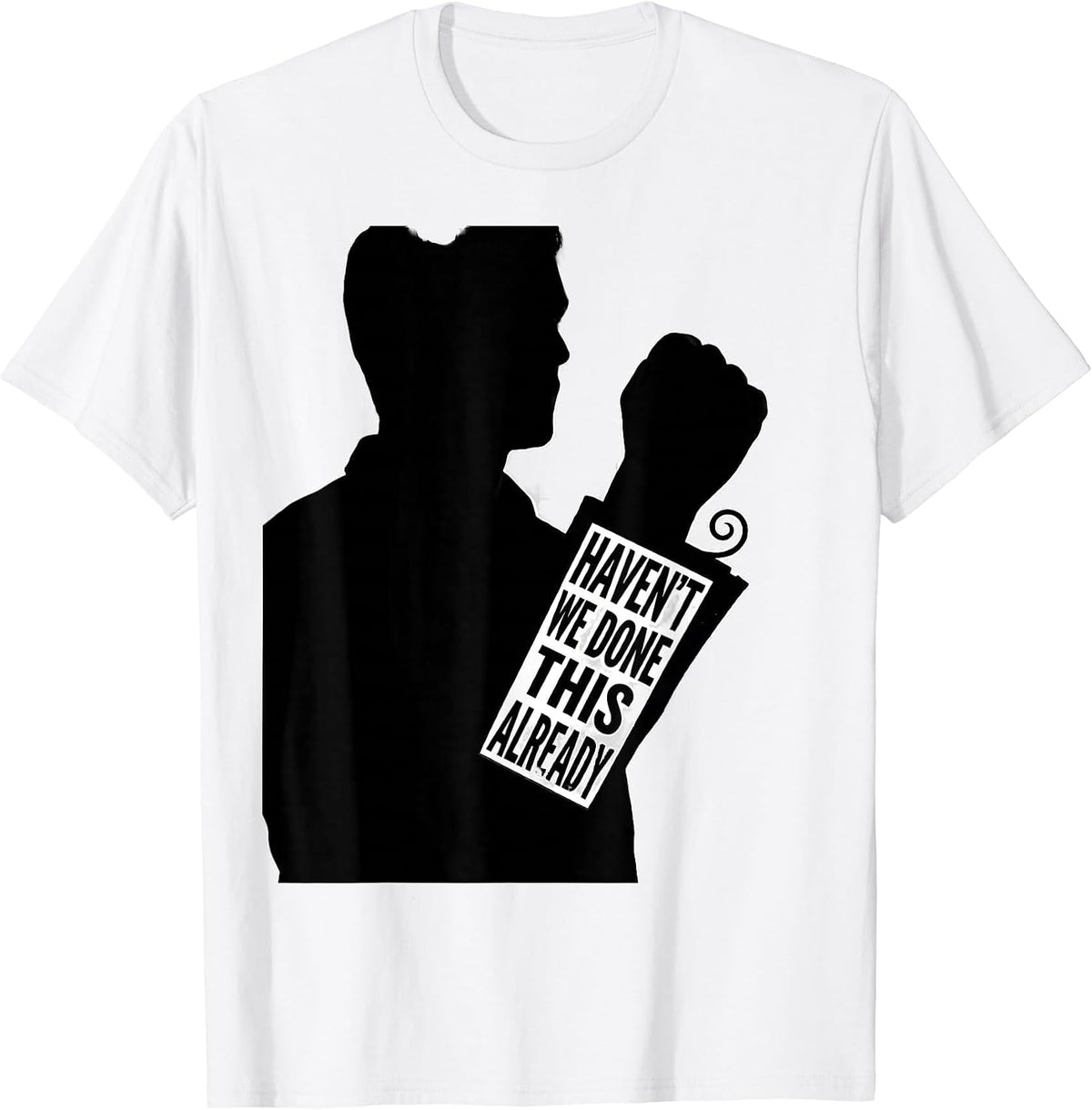 Men's Haven't We Done This Already Funny History Teacher Founding T-Shirt - White