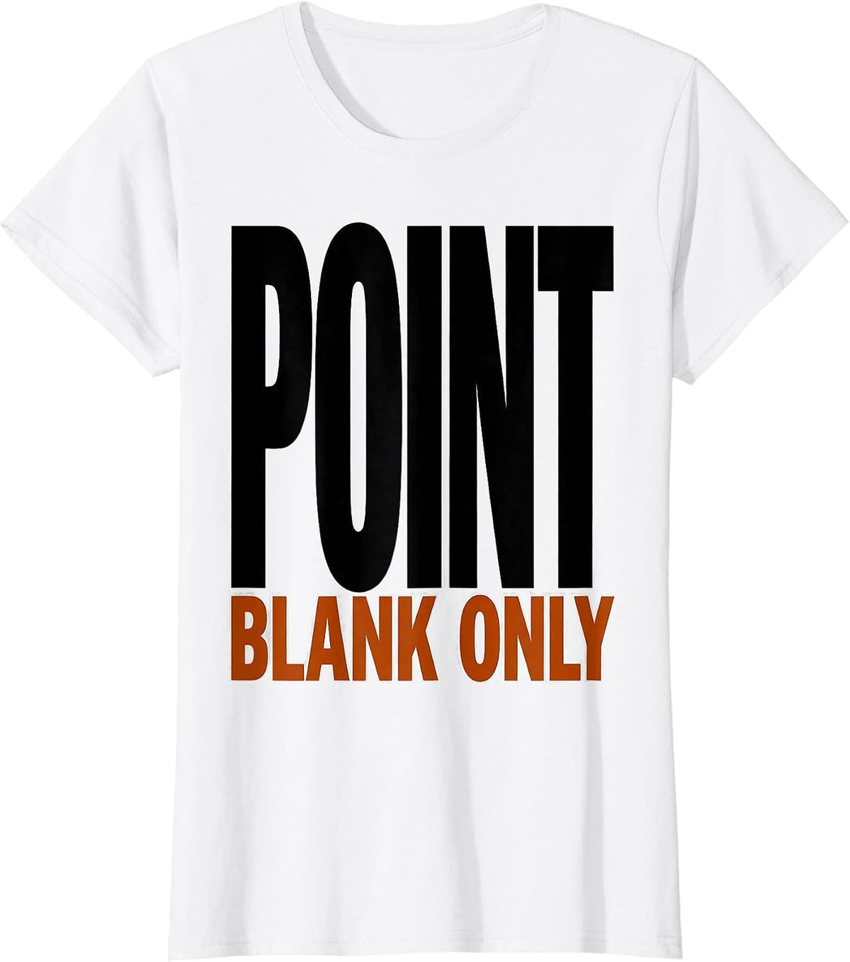 Point Blank Only Funny Deer Hunting Dad Hunter Gift T-Shirt - White