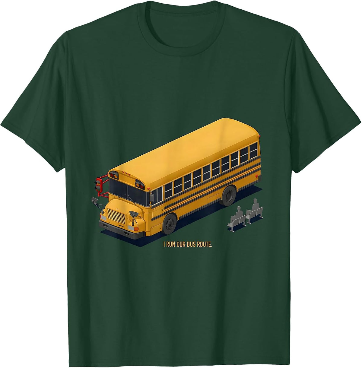 I Run Our Bus Route Funny School Bus Driver Appreciation T-Shirt - Dark Green