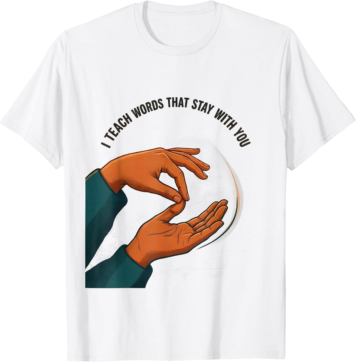 I Teach Words That Stay With You Funny ASL Sign Language T-Shirt - White