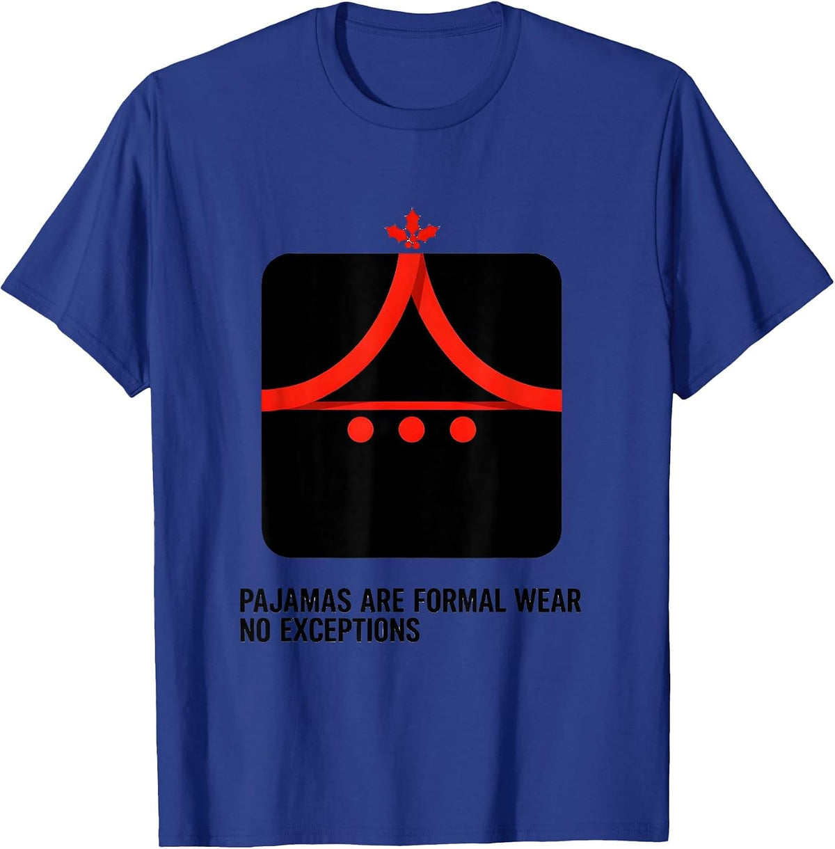 Pajamas Are Formal Wear No Exceptions Funny Christmas Pajama T-Shirt - Royal Blue