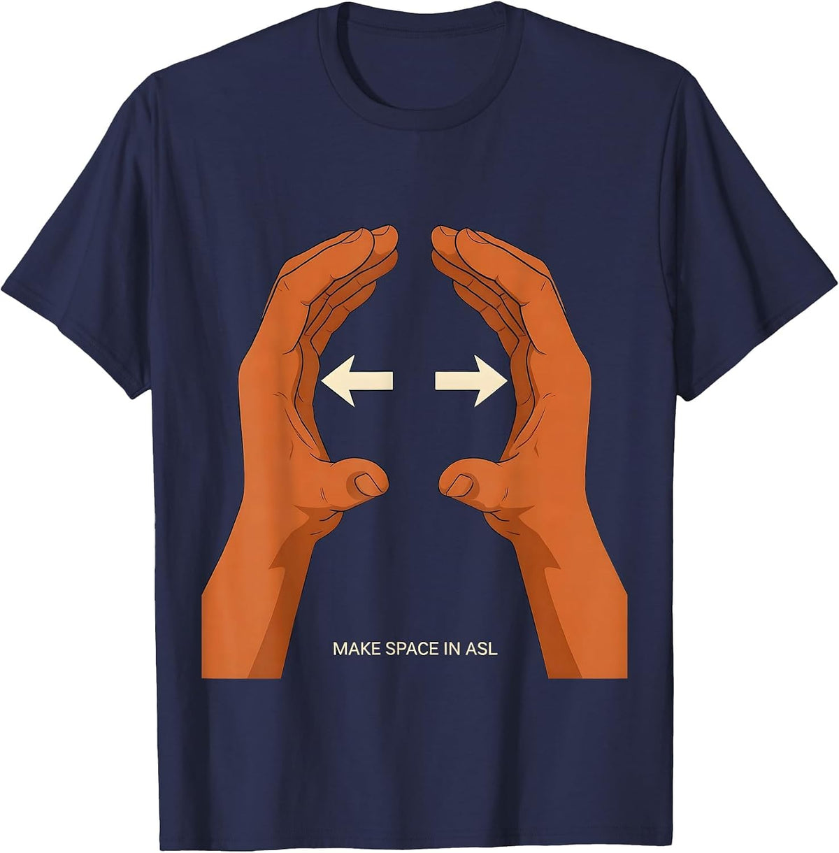Make Space in ASL Warm Supportive Humor ASL Teacher Deaf T-Shirt - Navy Blue