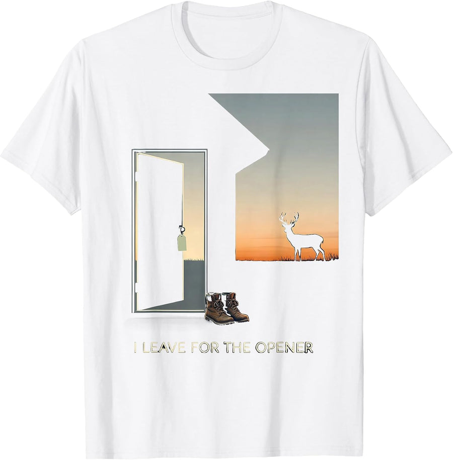 Men's I Leave For The Opener Funny Deer Hunting Dad Humor T-Shirt - White