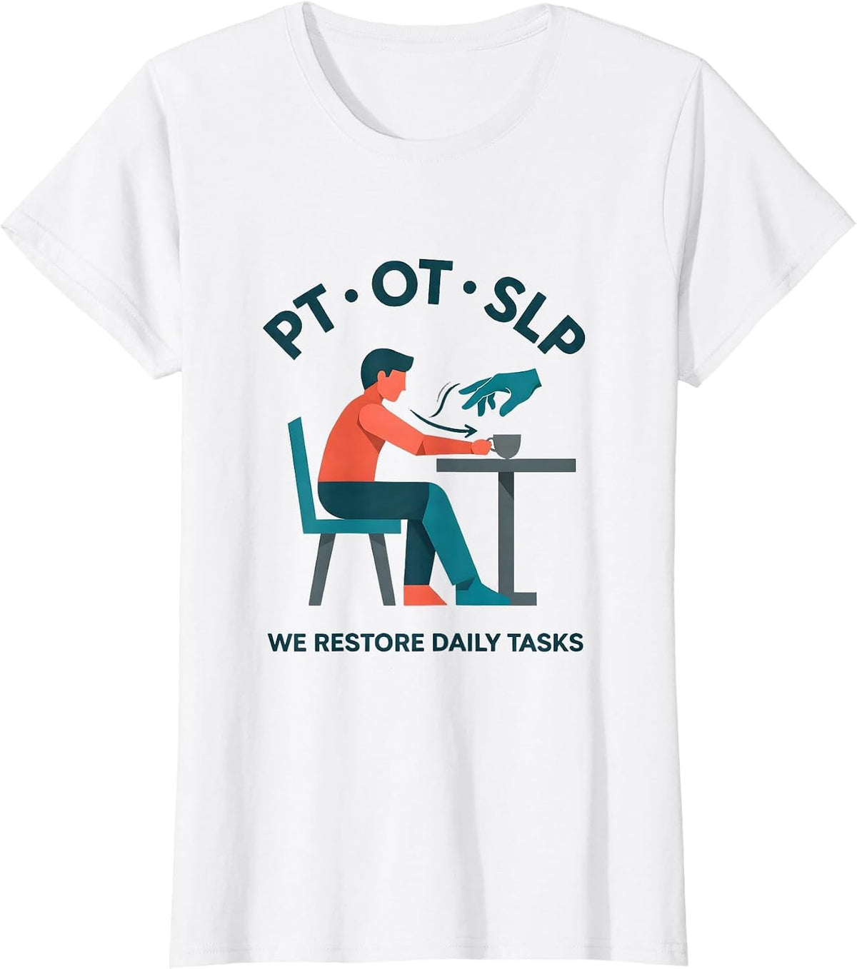 PT · OT · SLP — We Restore Daily Tasks Physical Therapist T-Shirt - White