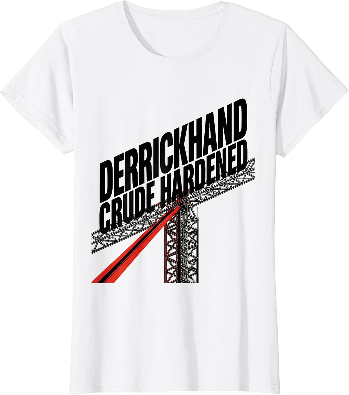 Derrickhand Crude Hardened Oilfield Worker Rugged Gift T-Shirt - White