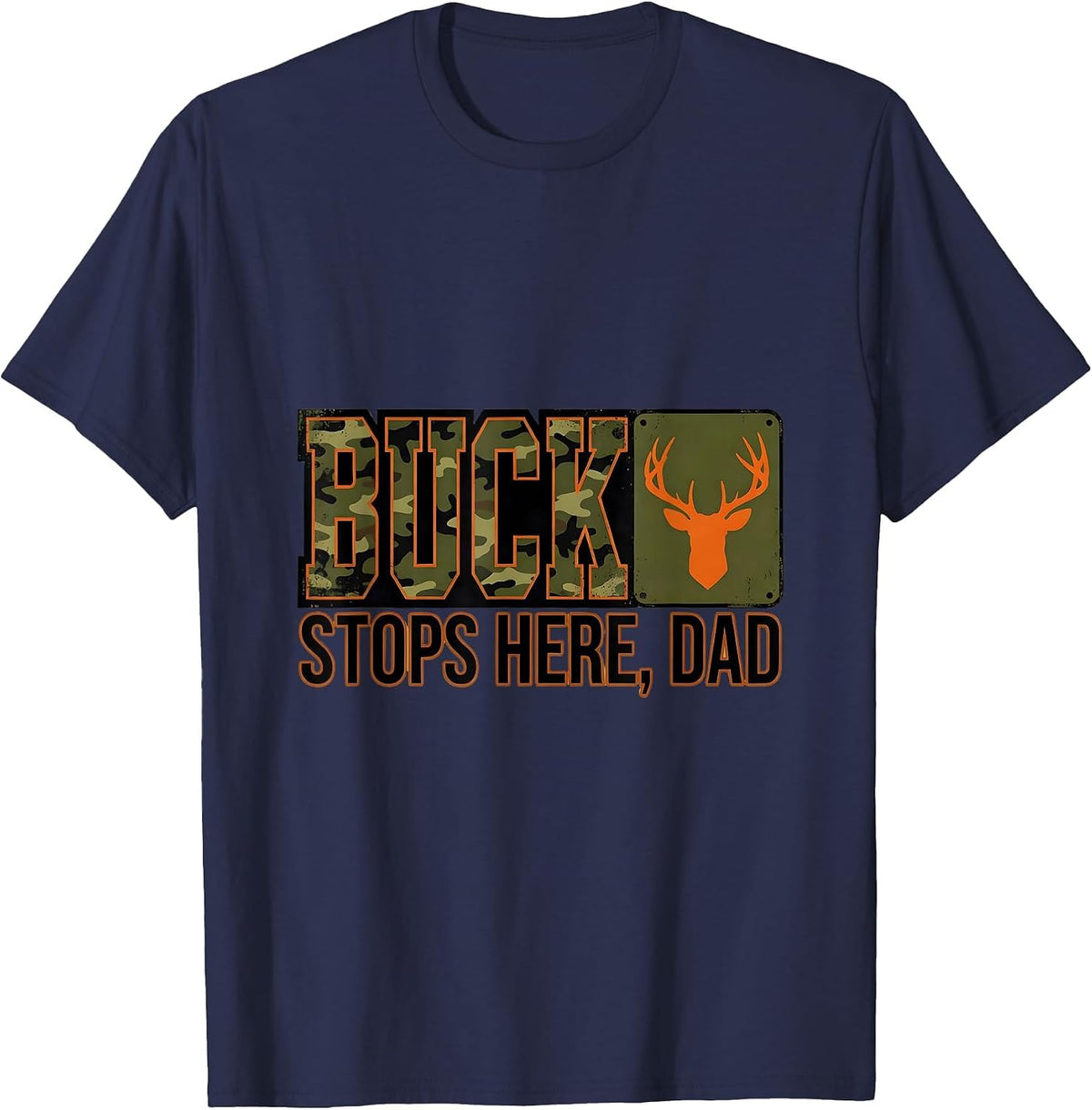 Men's Buck Stops Here Dad Camo Deer Hunting Humor T-Shirt - Navy Blue